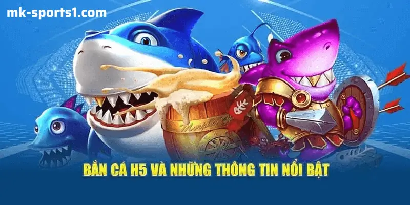 Chơi bắn cá H5 – Niềm vui giải trí tối ưu trên tất cả các thiết bị